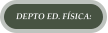 DEPTO ED. F�SICA: